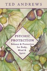 Psychic Protection : Balance and Protection for Body, Mind and Spirit