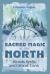 Sacred Magic of the North : Rituals, Spells, and Gifts of Earth