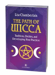 The Path of Wicca : Traditions, Deities, and Developing Your Practice