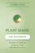 Plant Magic for Beginners : Profiles and Tools to Enhance Your Spiritual Practice