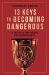 13 Keys to Becoming Dangerous : A Witch's Manifesto for Sovereignty
