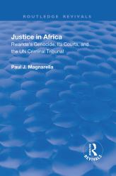 Justice in Africa : Rwanda's Genocide, Its Courts and the un Criminal Tribunal
