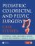 Pediatric Colorectal and Pelvic Surgery : Case Studies Pediatric Colorectal and Pelvic Surgery : Case Studies