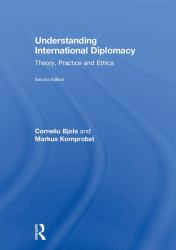 Understanding International Diplomacy : Theory, Practice and Ethics