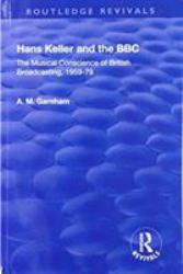 Hans Keller and the BBC : The Musical Conscience of British Broadcasting 1959-1979