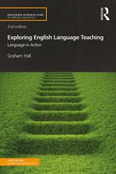 Exploring English Language Teaching : Language in Action