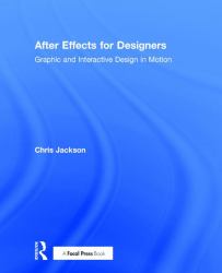 After Effects for Designers : Graphic and Interactive Design in Motion