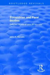 Zoroastrian and Parsi Studies : Selected Works of John R. Hinnells