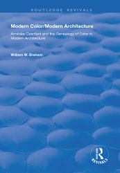 Modern Color/Modern Architecture : Amédée Ozenfant and the Genealogy of Color in Modern Architecture