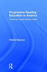 Progressive Reading Education in America : Teaching Toward Social Justice