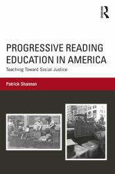 Progressive Reading Education in America : Teaching Toward Social Justice
