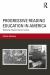 Progressive Reading Education in America : Teaching Toward Social Justice