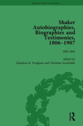 Shaker Autobiographies, Biographies and Testimonies, 1806-1907 Vol 1