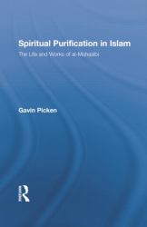 Spiritual Purification in Islam : The Life and Works of Al-Muhasibi