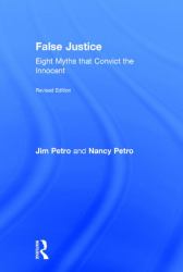 False Justice : Eight Myths That Convict the Innocent, Revised Edition