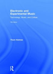 Electronic and Experimental Music : Technology, Music, and Culture