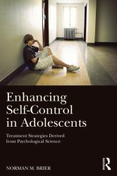 Enhancing Self-Control in Adolescents : Treatment Strategies Derived from Psychological Science