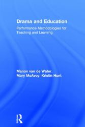 Drama and Education : Performance Methodologies for Teaching and Learning