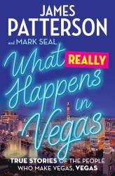 What Really Happens in Vegas : True Stories of the People Who Make Vegas, Vegas
