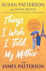 Things I Wish I Told My Mother : A Novel