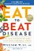 Eat to Beat Disease : The New Science of How Your Body Can Heal Itself Eat to Beat Disease : The New Science of How Your Body Can Heal Itself