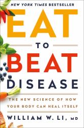 Eat to Beat Disease : The New Science of How Your Body Can Heal Itself