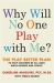 Why Will No One Play with Me? : The Play Better Plan to Help Children of All Ages Make Friends and Thrive