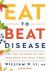 Eat to Beat Disease : The New Science of How Your Body Can Heal Itself Eat to Beat Disease : The New Science of How Your Body Can Heal Itself