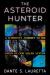 The Asteroid Hunter : A Scientist's Journey to the Dawn of Our Solar System