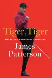 Tiger, Tiger : His Life, As It's Never Been Told Before