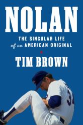 Nolan : The Singular Life of an American Original