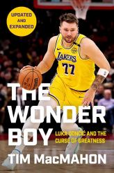 The Wonder Boy : Luka Doncic and the Curse of Greatness