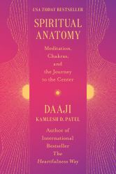 Spiritual Anatomy : Meditation, Chakras, and the Journey to the Center