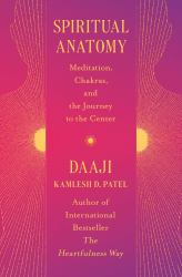 Spiritual Anatomy : Meditation, Chakras, and the Journey to the Center