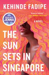 The Sun Sets in Singapore : A Today Show Read with Jenna Book Club Pick