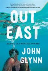 Out East : Memoir of a Montauk Summer