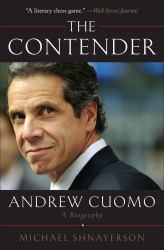 The Contender : Andrew Cuomo, a Biography