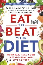 Eat to Beat Your Diet : Burn Fat, Heal Your Metabolism, and Live Longer