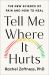 Tell Me Where It Hurts : The New Science of Pain and How to Heal