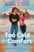 Too Cold for Comfort Too Cold for Comfort