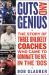 Guts and Genius : The Story of Three Unlikely Coaches Who Came to Dominate the NFL in The '80s Guts and Genius : The Story of Three Unlikely Coaches Who Came to Dominate the NFL in The '80s