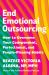 End Emotional Outsourcing : How to Overcome Your Codependent, Perfectionist, and People-Pleasing Habits