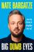 Big Dumb Eyes : Stories from a Simpler Mind