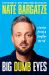 Big Dumb Eyes : Stories from a Simpler Mind