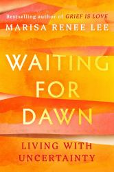 Waiting for Dawn : Living with Uncertainty