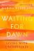 Waiting for Dawn : Living with Uncertainty