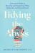 Tidying the Abyss : A Practical Guide to Cleaning and Organizing While Exhausted and Overwhelmed Tidying the Abyss : A Practical Guide to Cleaning and Organizing While Exhausted and Overwhelmed