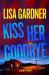 Kiss Her Goodbye : A Frankie Elkin Novel