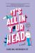 It's All in Your Head : A Novel