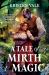 A Tale of Mirth and Magic A Tale of Mirth and Magic